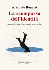 book La scomparsa dell'identità. Come orientarsi in un mondo senza valori