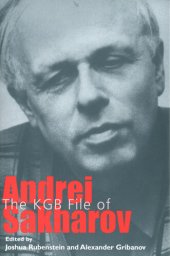 book The KGB File of Andrei Sakharov (Annals of Communism Series)