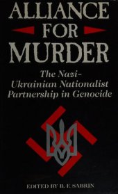 book Alliance For Murder: The Nazi-Ukrainian Nationalist Partnership