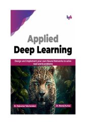 book Applied Deep Learning: Design and implement your own Neural Networks to solve real-world problems