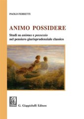 book Animo Possidere. Studi su animus e possessio nel pensiero giurisprudenziale classico