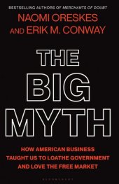 book The Big Myth: How American Business Taught Us to Loathe Government and Love the Free Market