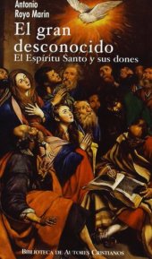 book El gran desconocido: El Espíritu Santo y sus dones