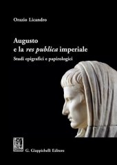 book Augusto e la «res publica» imperiale. Studi epigrafici e papirologici