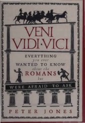 book Veni, Vidi, Vici - Everything You Ever Wanted to Know About the Romans but Were Afraid to Ask