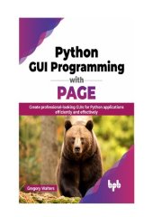 book Python GUI Programming with PAGE: Create professional-looking GUIs for Python applications efficiently and effectively