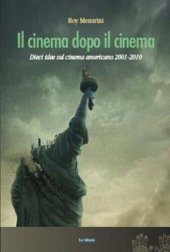 book Il cinema dopo il cinema. Dieci idee sul cinema americano 2001-2010