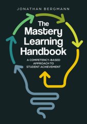 book The Mastery Learning Handbook: A Competency-Based Approach to Student Achievement