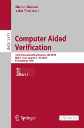 book Computer Aided Verification: 34th International Conference, CAV 2022, Haifa, Israel, August 7–10, 2022, Proceedings, Part I