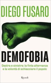 book Demofobia. Destra e sinistra: la finta alternanza e la volontà di schiacciare il popolo