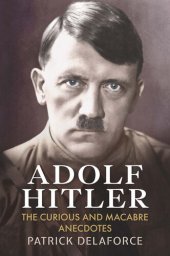 book Adolf Hitler: The Curious and Macabre Anecdotes