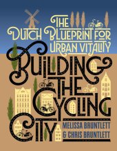 book Building the Cycling City: The Dutch Blueprint for Urban Vitality