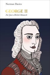 book George II (Penguin Monarchs): Not Just a British Monarch