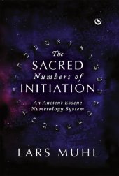 book The Sacred Numbers of Initiation: An Ancient Essene Numerology System