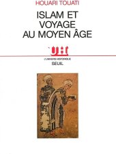 book Islam et voyage au Moyen Age: histoire et anthropologie d'une pratique lettrée