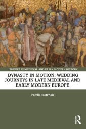 book Dynasty in Motion: Wedding Journeys in Late Medieval and Early Modern Europe