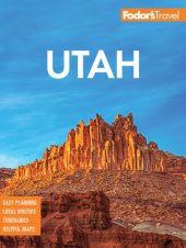 book Fodor's Utah: with Zion, Bryce Canyon, Arches, Capitol Reef, and Canyonlands National Parks (Full-color Travel Guide)