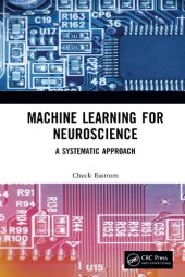 book Machine Learning for Neuroscience: A Systematic Approach