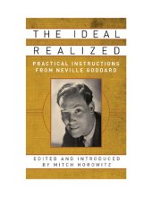 book The Ideal Realized: Practical Instructions From Neville Goddard