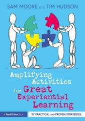 book Amplifying Activities for Great Experiential Learning: 37 Practical and Proven Strategies