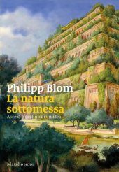 book La natura sottomessa. Ascesa e declino di un'idea