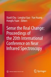 book Sense the Real Change: Proceedings of the 20th International Conference on Near Infrared Spectroscopy