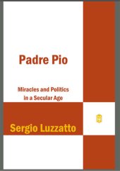 book Padre Pio: Miracles and Politics in a Secular Age