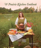 book The Prairie Kitchen Cookbook: 75 Wholesome Heartland Recipes for Every Season