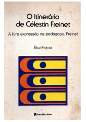 book O itinerário de Célestin Freinet - a livre expressão na Pedagogia Freinet