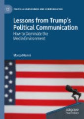 book Lessons from Trump’s Political Communication: How to Dominate the Media Environment