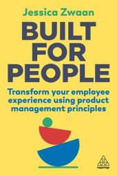 book Built for People: Transform Your Employee Experience Using Product Management Principles