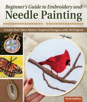 book Beginner's Guide to Embroidery and Needle Painting: Create Your Own Nature-Inspired Designs with 18 Projects (Landauer) Learn How to Design Thread Painting Patterns from Photos Step-by-Step