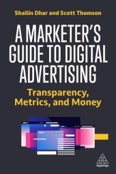 book A Marketer's Guide to Digital Advertising: Transparency, Metrics and Money