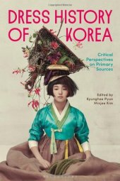 book Dress History of Korea: Critical Perspectives on Primary Sources