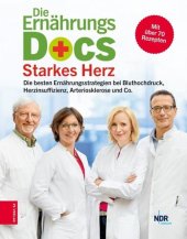 book Die Ernährungs-Docs - Starkes Herz: Die besten Ernährungsstrategien bei Bluthochdruck, Herzinsuffizienz, Arteriosklerose und Co.