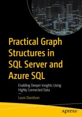 book Practical Graph Structures in SQL Server and Azure SQL: Enabling Deeper Insights Using Highly Connected Data