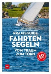 book Praxisguide Fahrtensegeln: Vom Traum zum Törn