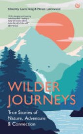 book Wilder Journeys: True Stories of Nature, Adventure and Connection