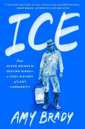 book Ice: From Mixed Drinks to Skating Rinks—A Cool History of a Hot Commodity