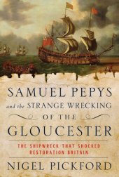 book Samuel Pepys and the Strange Wrecking of the Gloucester