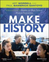 book Make History: A Practical Guide for Middle and High School History Instruction (Grades 5-12)