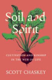 book Soil and Spirit: Cultivation and Kinship in the Web of Life