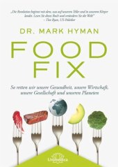 book Food Fix: So retten wir unsere Gesundheit, unsere Wirtschaft, unsere Gesellschaft und unseren Planeten