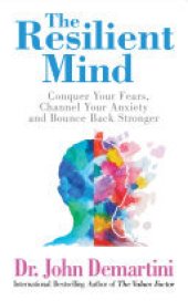 book The Resilient Mind: Conquer Your Fears, Channel Your Anxiety and Bounce Back Stronger