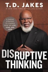 book Disruptive Thinking: A Daring Strategy to Change How We Live, Lead, and Love