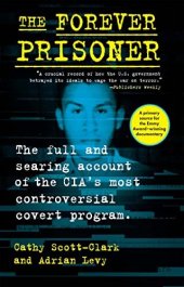 book The Forever Prisoner: The Full and Searing Account of the CIA’s Most Controversial Covert Program