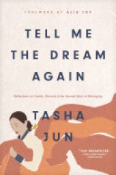 book Tell Me the Dream Again: Reflections on Family, Ethnicity, and the Sacred Work of Belonging