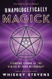 book Unapologetically Magick: Standing Strong at the Center of Your Witchcraft