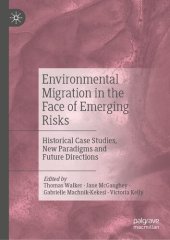 book Environmental Migration in the Face of Emerging Risks: Historical Case Studies, New Paradigms and Future Directions