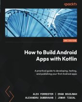 book How to Build Android Apps with Kotlin: A practical guide to developing, testing, and publishing your first Android apps, 2nd Edition